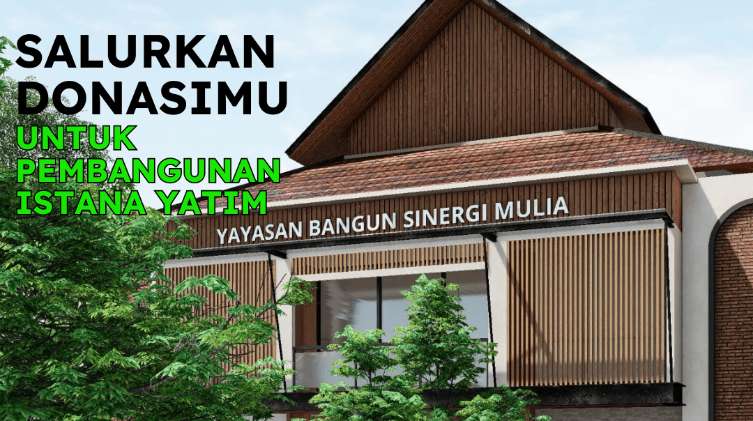 Pembangunan Istana Yatim Yayasan Bangunan Sinergi Mulia
